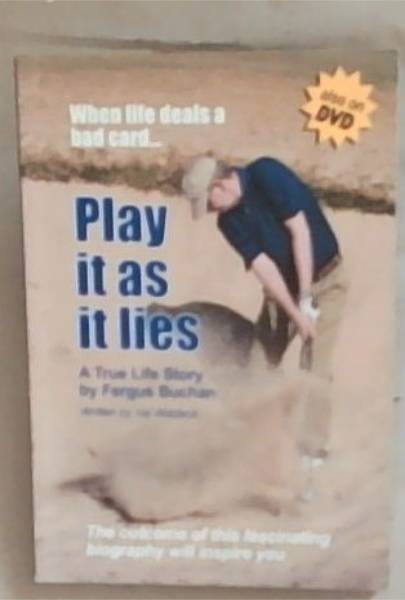 Play it as it lies - A True Story - When life deals a bad card .