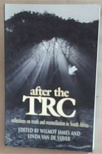 After the TRC: Reflections on Truth and Reconciliation