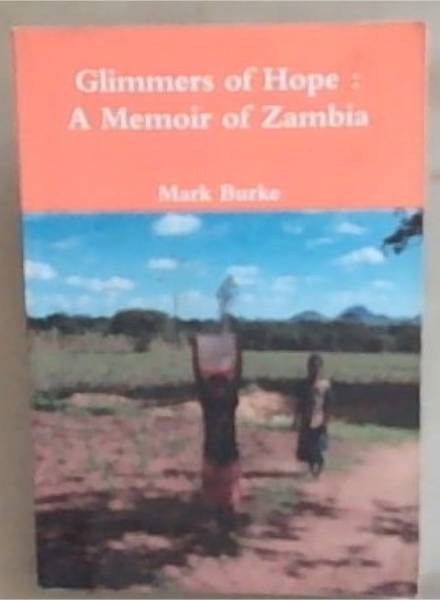 Glimmers of Hope : A Memoir of Zambia