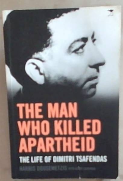 The Man Who Killed Apartheid: The life of Dimitri Tsafendas
