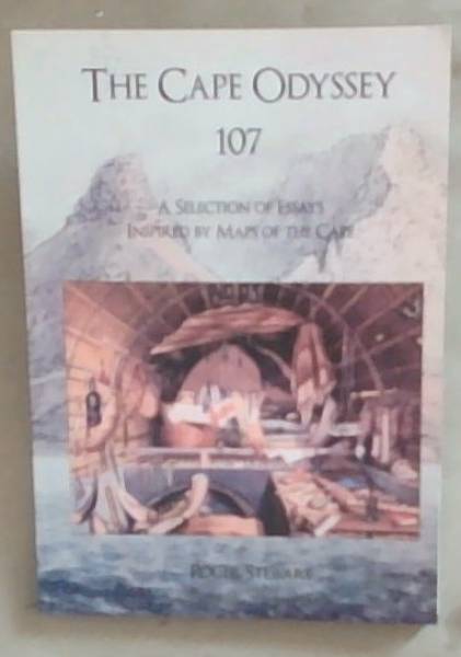 The Cape Odyssey: A Selection of Essays Inspired by Maps of the Cape (Signed by the Author Roger Stewart)
