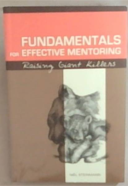 Fundamentals for Effective Mentoring: Raising Giant Killers (Signed by the Author Niel Steinmann)