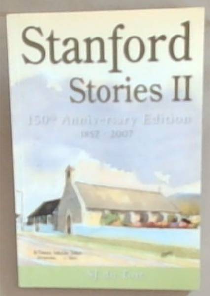 Stanford Stories II; More stories of Stanford: 150th Anniversary Edition 1857-2007