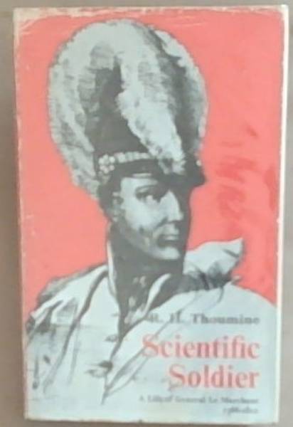 Scientific Soldier: A Life Of General Le Marchant 1766-1812