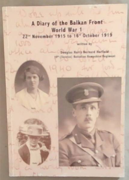 A Diary of the Balkan Front World War 1 22nd November 1915 to 16th October 1919
