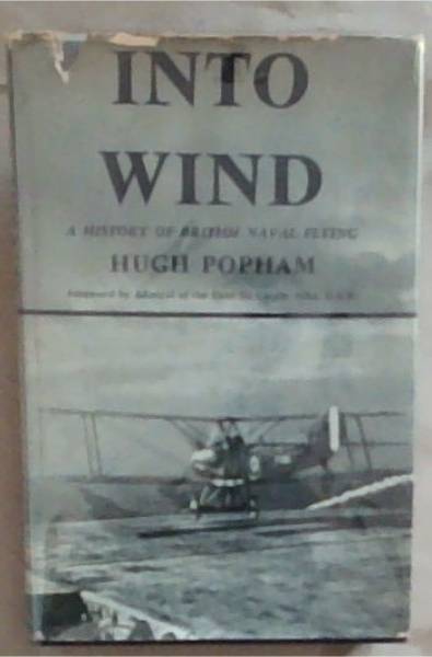 Into Wind: A History of British Naval Flying