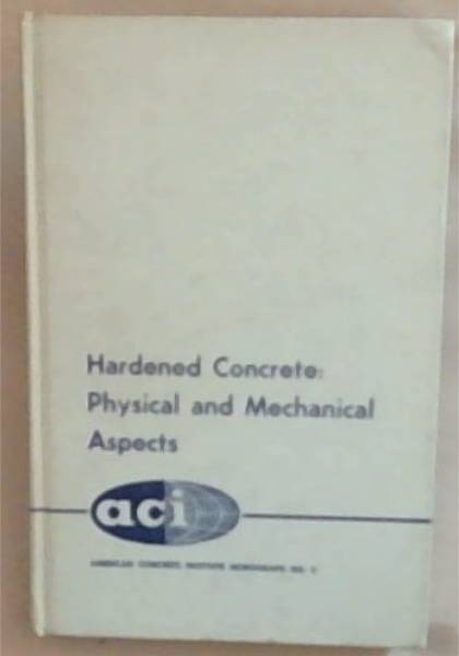 Hardened Concrete: Physical and Mechanical Aspects