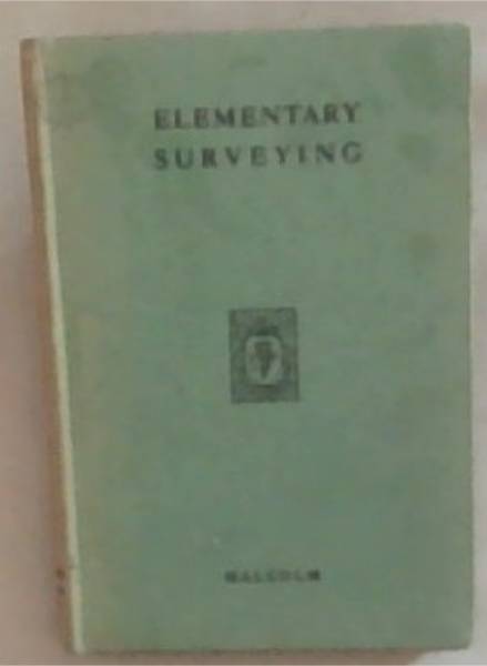 Elementary Surveying: Excluding Mensuration, Road Construction And Drainage