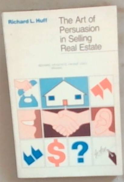 The Art of Persuasion in Selling Real Estate