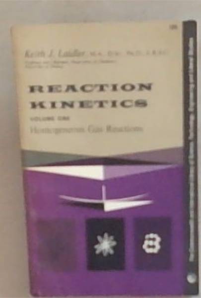 Reaction Kinetics Volume 1: Homogeneous Gas Reactions