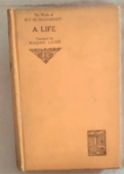 A Life: The Workd of Guy De maupassant