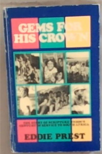 Gems For His Crown: The Story of Scripture Union in South Africa 1884-1984
