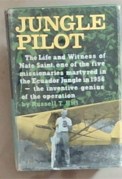 Image for Jungle Pilot: The Life and Witness of Nate Saint Jungle Pilot: The Life and Witness of Nate Saint