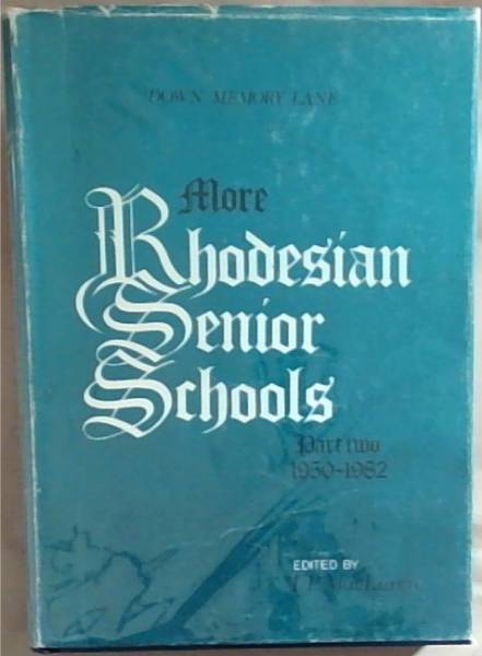 More Rhodesian Senior Schools: Part Two 1950-1982