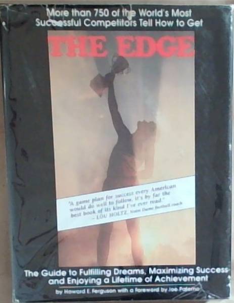 The Edge: The Guide to Fulfilling Dreams, Maximizing Success and Enjoying a Lifetime of Achievement