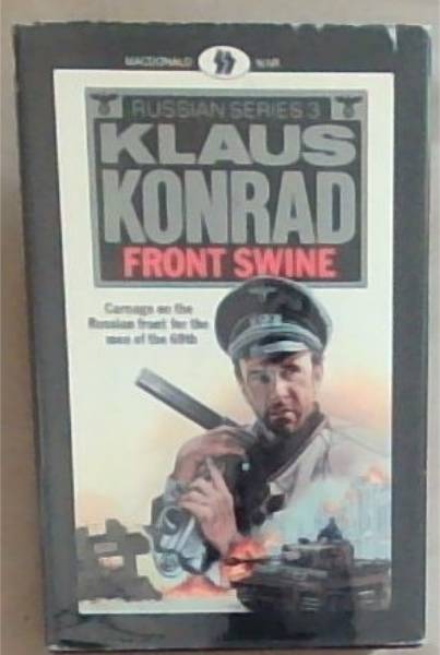 Front swine: Carnage on the Russian Front For The Men Of The 69th (A Macdonald Book Russian Series 3)