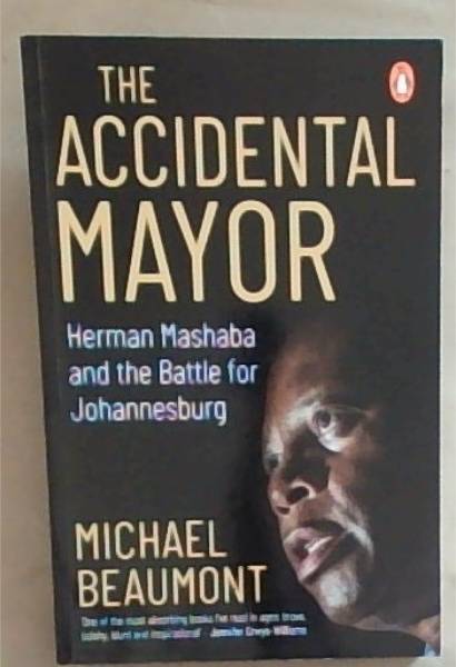 The Accidental Mayor: Herman Mashaba and the Battle for Johannesburg