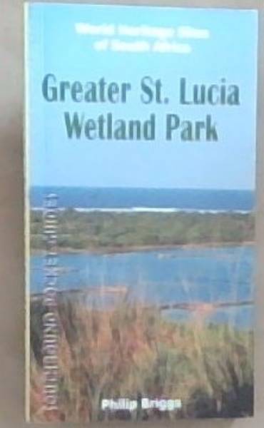 Greater St. Lucia Wetland Park: Southbound Pocket Guides to South Africa's World Heritage Sites (Southbound Series)
