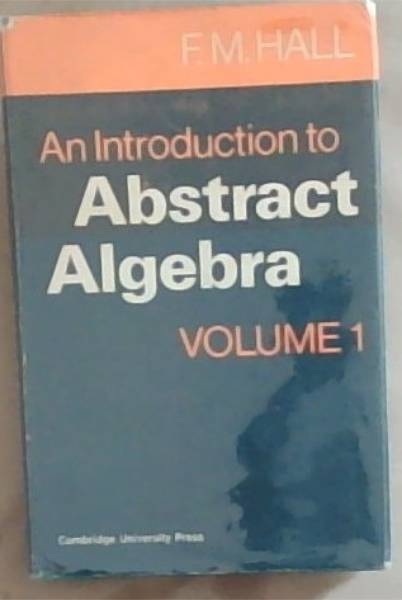 An Introduction To Abstract Algebra (Volume 1)