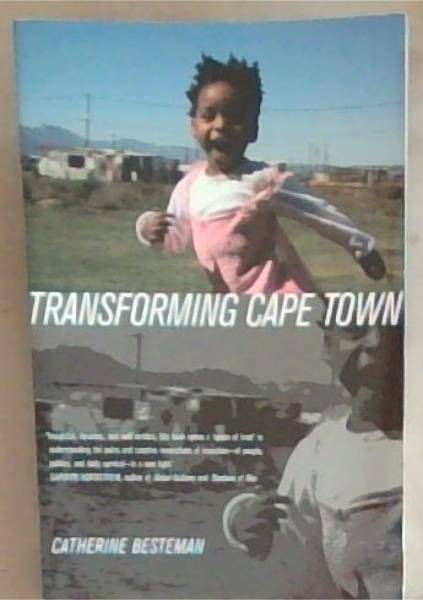 Transforming Cape Town (California Series in Public Anthropology) Signed and Warmly Inscribed by the Author Catherine Besteman