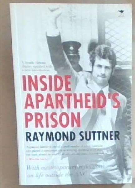 Inside Apartheid's Prison (Signed and Inscribed by the Author Raymond Suttner)