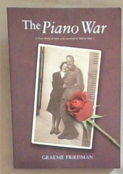 The Piano War: A True Story of Love And Survival in World War II