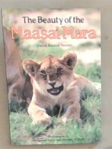The Beauty of the Maasai Mara (Signed by the Author David Round-Turner)