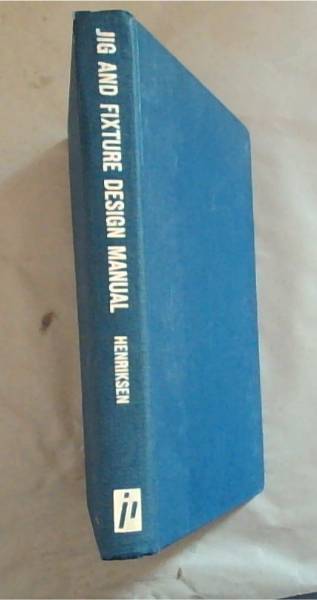 Jig and Fixture Design Manual (Fourth Printing)
