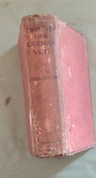 Behind The German Veil: A Record of a Journalistic War Pilgrimage