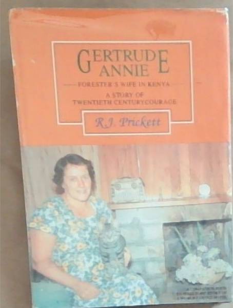 Gertrude Annie Forester's Wife In Kenya: A Story of Twentieth Century Courage (Signed and inscribed by the author R.J. Prickett)
