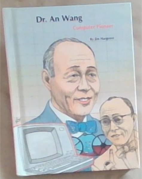 Dr. An Wang: Computer Pioneer (People of Distinction Biographies)