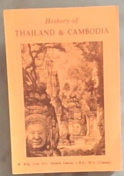 History Of Thailand and Cambodia: From the days of Angkor to the present