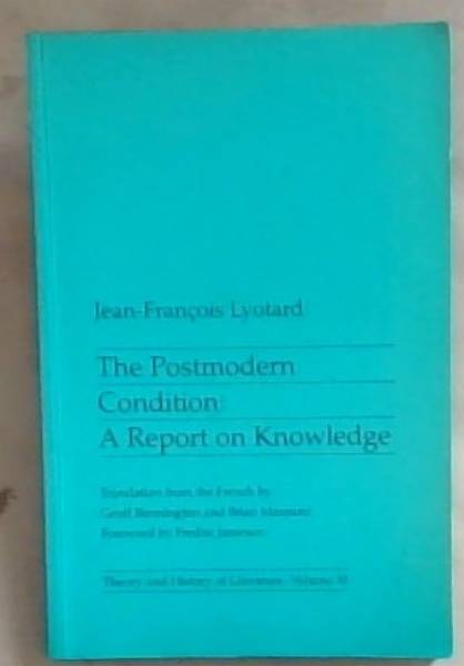 The Postmodern Condition: A report on knowledge (Theory and History of Literature, Volume 10)