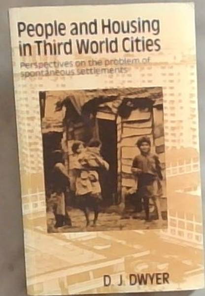 People and Housing in Third World Cities: Perspectives on the Problem of Spontaneous Settlements
