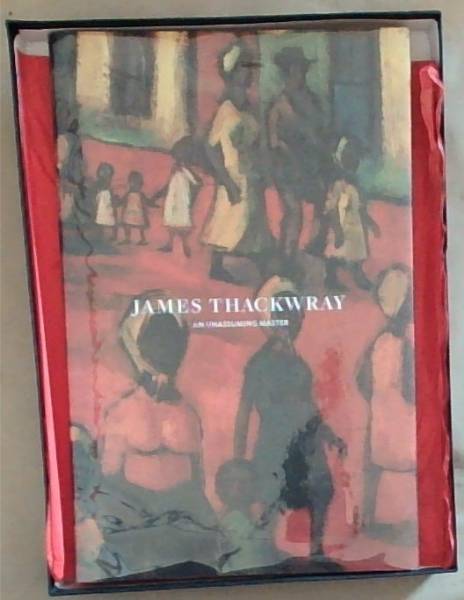 James Thackwray: An Unassuming Master (Signed by the author George Ross Munro)