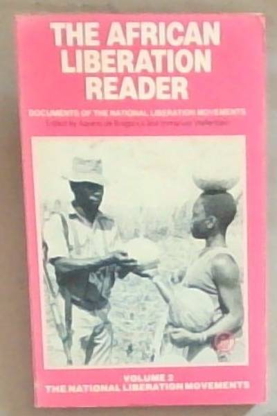 African Liberation Reader: Documents of the National Liberation Movements :Volume 2 The National Liberation Movements