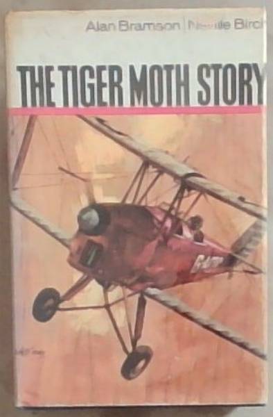 The Tiger Moth Story (Signed by both authors, Alan Bramson and Neville Birch)