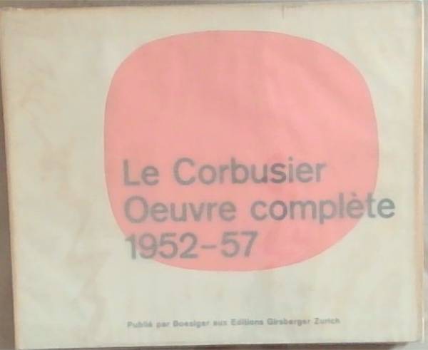 Le Corbusier et son atelier rue de Sevres 35: Oeuvre complete 1952-1957. Deuxieme Edition Augmentee