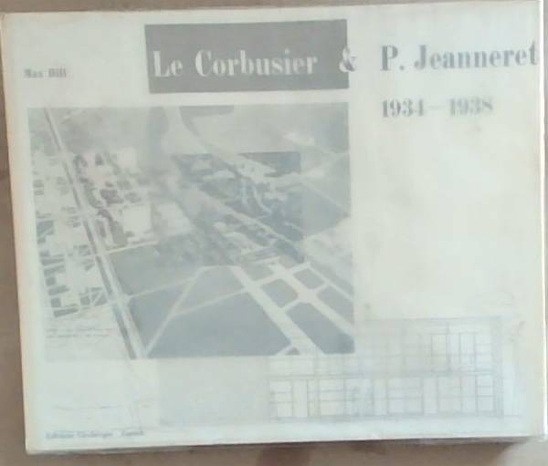 Le Corbusier et P. Jeanneret Oeuvre Complete 1934 -1938