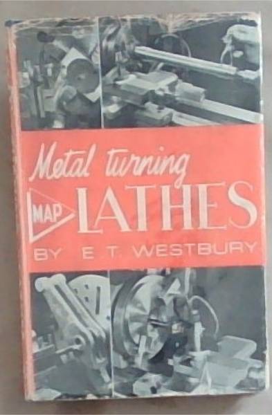 Metal Turning Lathes: Their Design Application and Operation