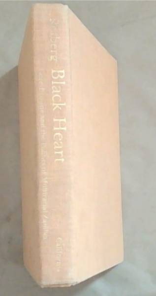 Black Heart: Gore-Browne and the Politics Of Multiracial Zambia