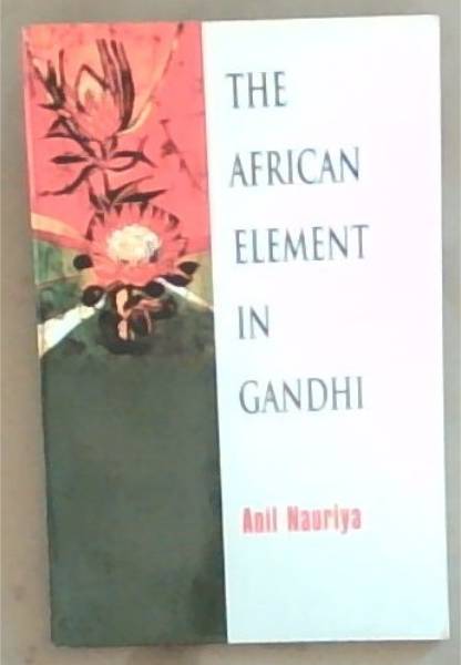 The African Element in Gandhi (Signed by Anil Nauriya)