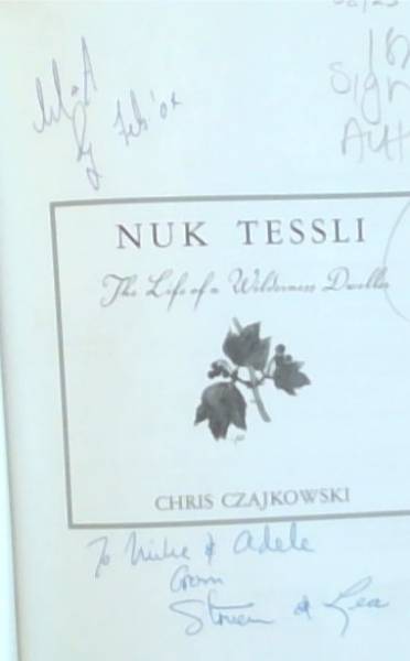 Nuk Tessli: The Life of a Wilderness Dweller (Signed by the Author Chris Czajkowski)