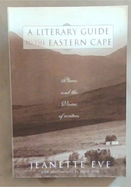 A Literary Guide to the Eastern Cape: Places and the Voices of Writers