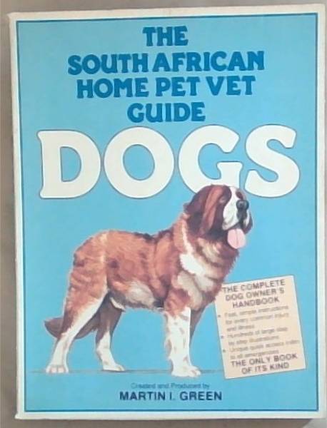 The South African Home Pet Vet Guide: DOGS