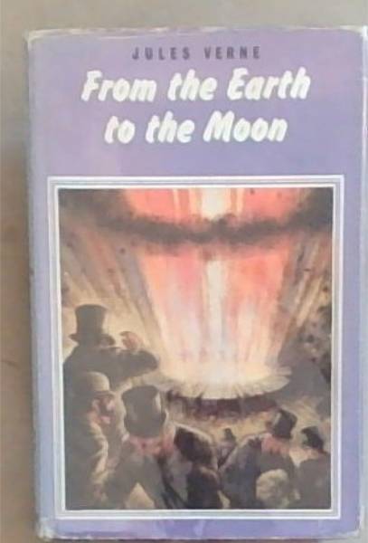 From The Earth To The Moon (The only unabridged edition)