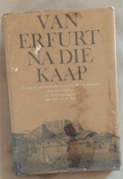 Van Erfurt Na Die Kaap: Grepe uit die geskiedenis van die Beyers-familie, (Afrikaans Edition)