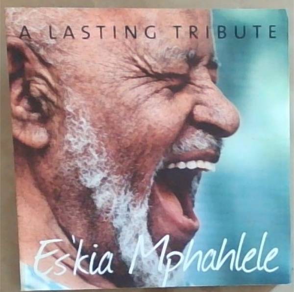 A Lasting Tribute: Es'kia Mphahlele