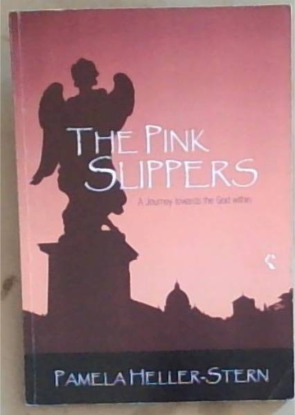 The Pink Slippers: A journey Towards The God Within (Signed and Inscribed by the Author Pamela Heller-Stern)