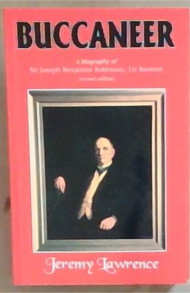 Buccaneer: A Biography of Sir Joseph Benjamin Robinson, 1st Baronet (Second Edition)